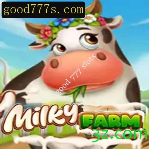 Explorando MilkyFarm: Aventura e Diversão com Good 777 Slots